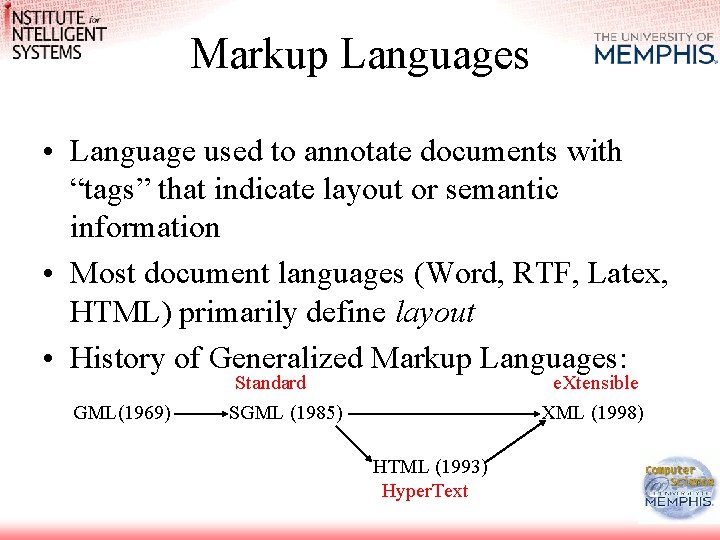 Markup Languages • Language used to annotate documents with “tags” that indicate layout or