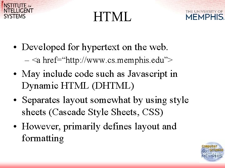 HTML • Developed for hypertext on the web. – <a href=“http: //www. cs. memphis.