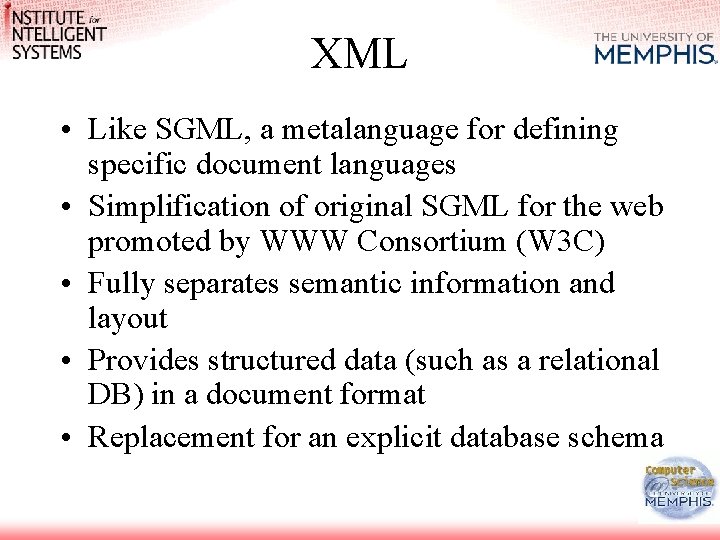 XML • Like SGML, a metalanguage for defining specific document languages • Simplification of