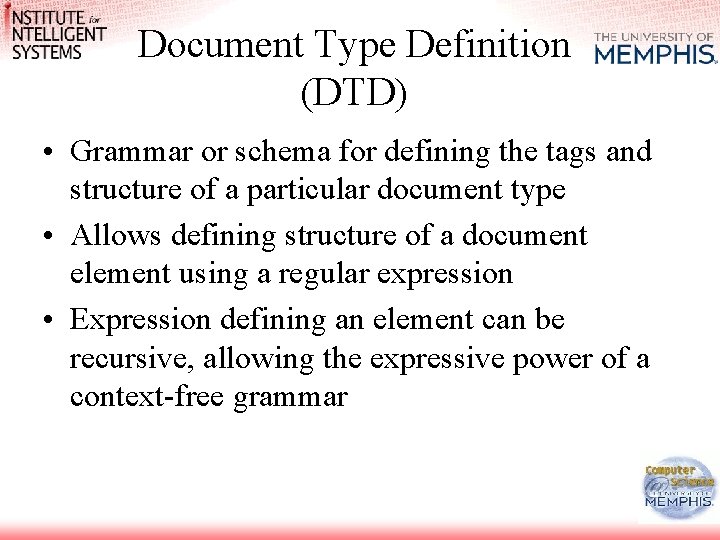 Document Type Definition (DTD) • Grammar or schema for defining the tags and structure