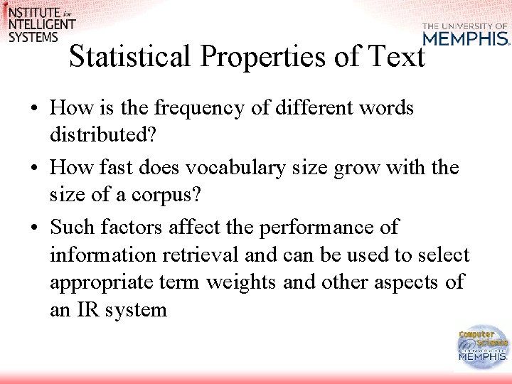 Statistical Properties of Text • How is the frequency of different words distributed? •