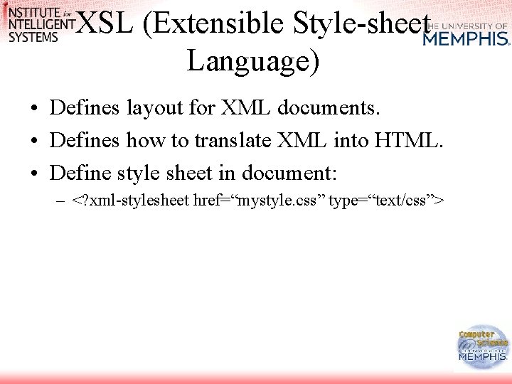 XSL (Extensible Style-sheet Language) • Defines layout for XML documents. • Defines how to