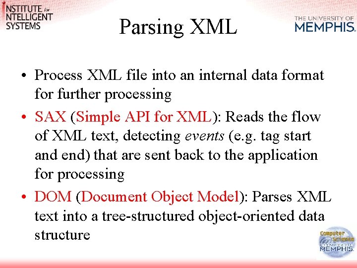 Parsing XML • Process XML file into an internal data format for further processing