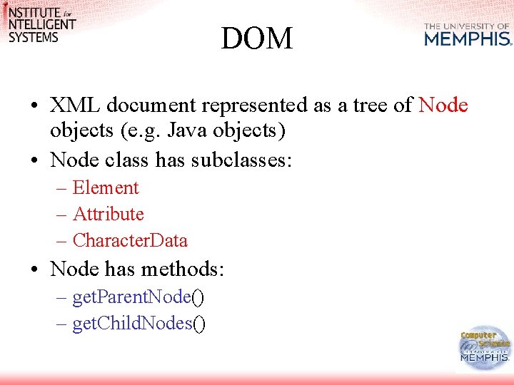 DOM • XML document represented as a tree of Node objects (e. g. Java