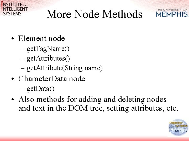 More Node Methods • Element node – get. Tag. Name() – get. Attributes() –