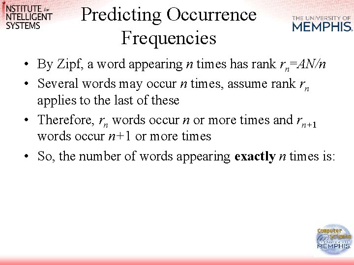 Predicting Occurrence Frequencies • By Zipf, a word appearing n times has rank rn=AN/n