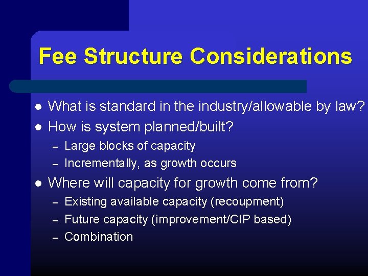 Fee Structure Considerations l l What is standard in the industry/allowable by law? How