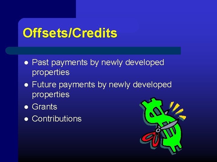 Offsets/Credits l l Past payments by newly developed properties Future payments by newly developed