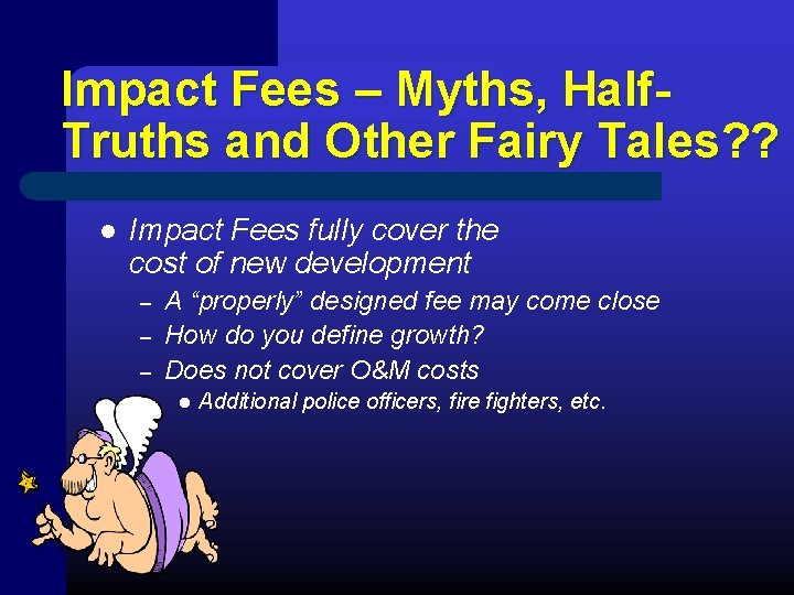 Impact Fees – Myths, Half. Truths and Other Fairy Tales? ? l Impact Fees