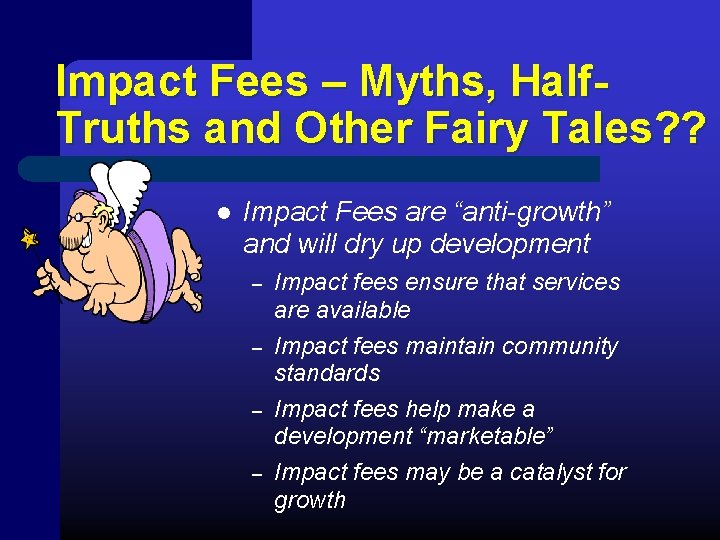 Impact Fees – Myths, Half. Truths and Other Fairy Tales? ? l Impact Fees