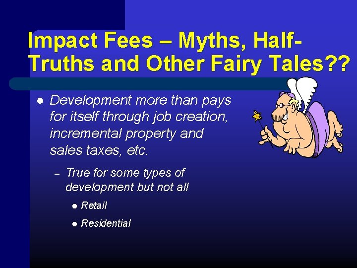 Impact Fees – Myths, Half. Truths and Other Fairy Tales? ? l Development more