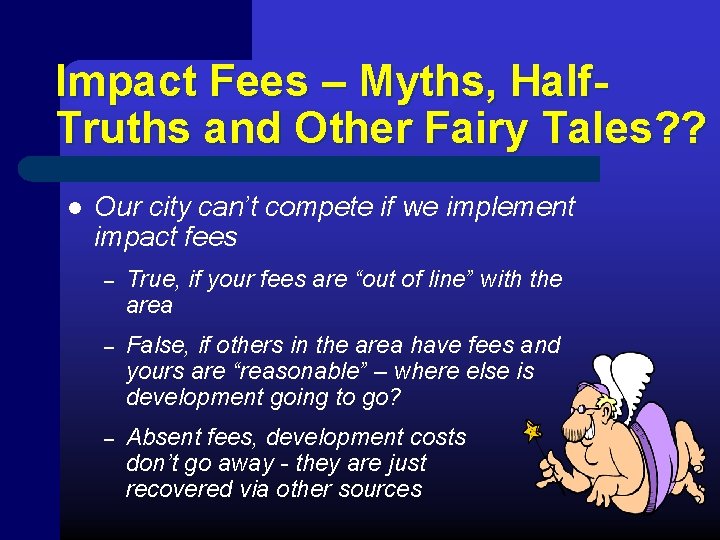Impact Fees – Myths, Half. Truths and Other Fairy Tales? ? l Our city