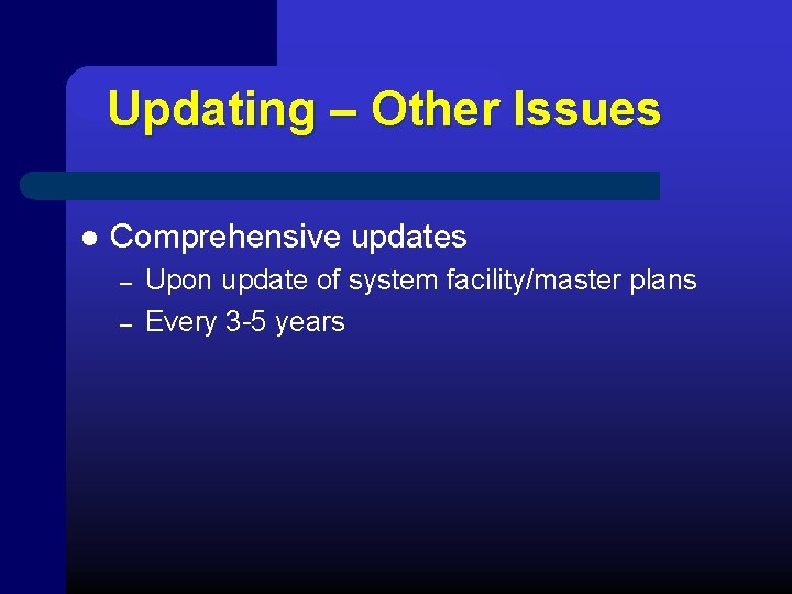 Updating – Other Issues l Comprehensive updates – – Upon update of system facility/master