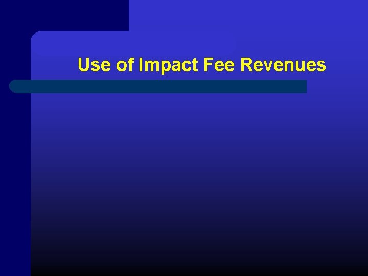 Use of Impact Fee Revenues 
