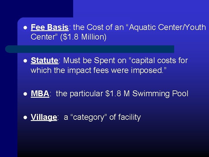l Fee Basis: the Cost of an “Aquatic Center/Youth Center” ($1. 8 Million) l