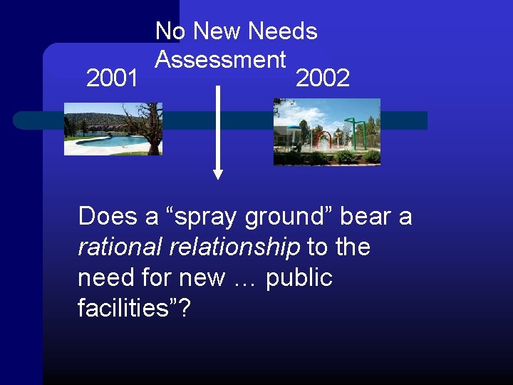 No New Needs Assessment 2001 2002 Does a “spray ground” bear a rational relationship