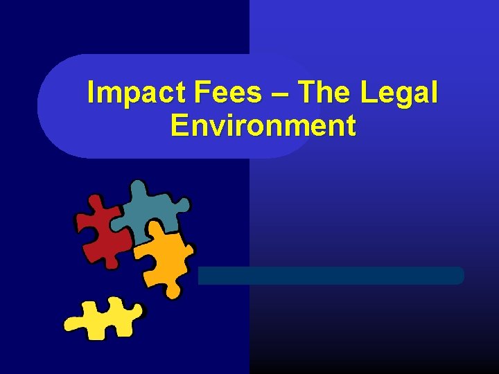 Impact Fees – The Legal Environment 