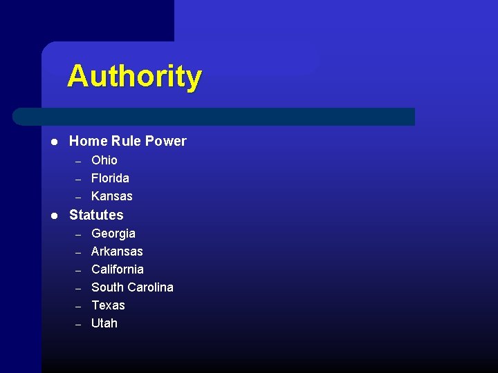 Authority l Home Rule Power – – – l Ohio Florida Kansas Statutes –