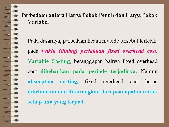 Perbedaan antara Harga Pokok Penuh dan Harga Pokok Variabel Pada dasarnya, perbedaan kedua metode