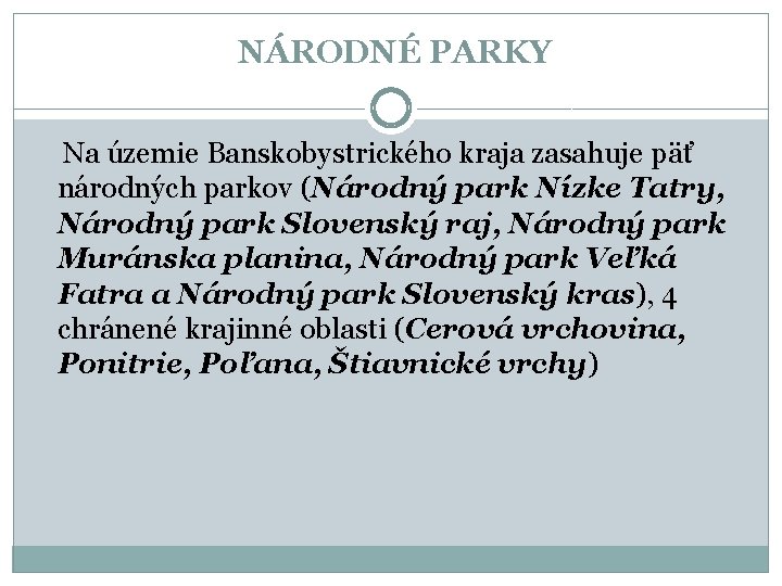 NÁRODNÉ PARKY Na územie Banskobystrického kraja zasahuje päť národných parkov (Národný park Nízke Tatry,