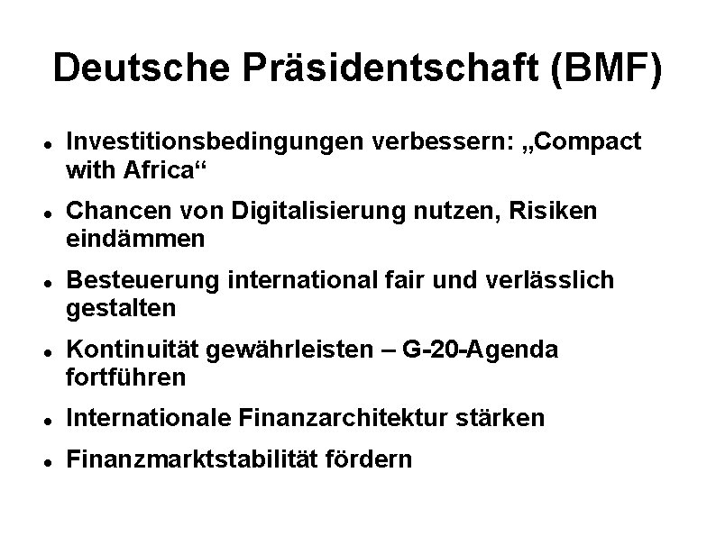 Deutsche Präsidentschaft (BMF) Investitionsbedingungen verbessern: „Compact with Africa“ Chancen von Digitalisierung nutzen, Risiken eindämmen