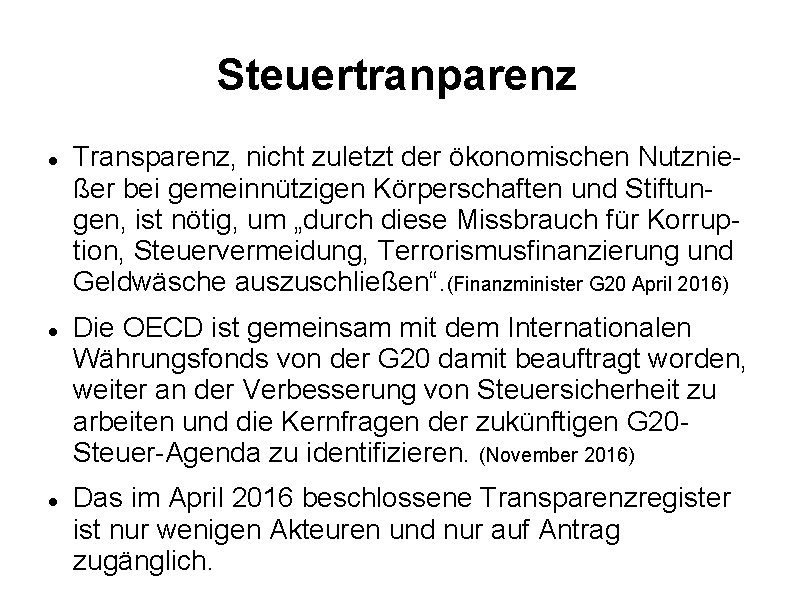 Steuertranparenz Transparenz, nicht zuletzt der ökonomischen Nutznießer bei gemeinnützigen Körperschaften und Stiftungen, ist nötig,