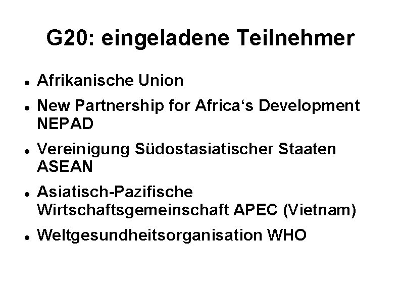 G 20: eingeladene Teilnehmer Afrikanische Union New Partnership for Africa‘s Development NEPAD Vereinigung Südostasiatischer