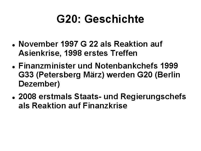 G 20: Geschichte November 1997 G 22 als Reaktion auf Asienkrise, 1998 erstes Treffen