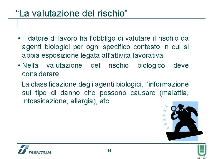 “La valutazione del rischio” • Il datore di lavoro ha l’obbligo di valutare il