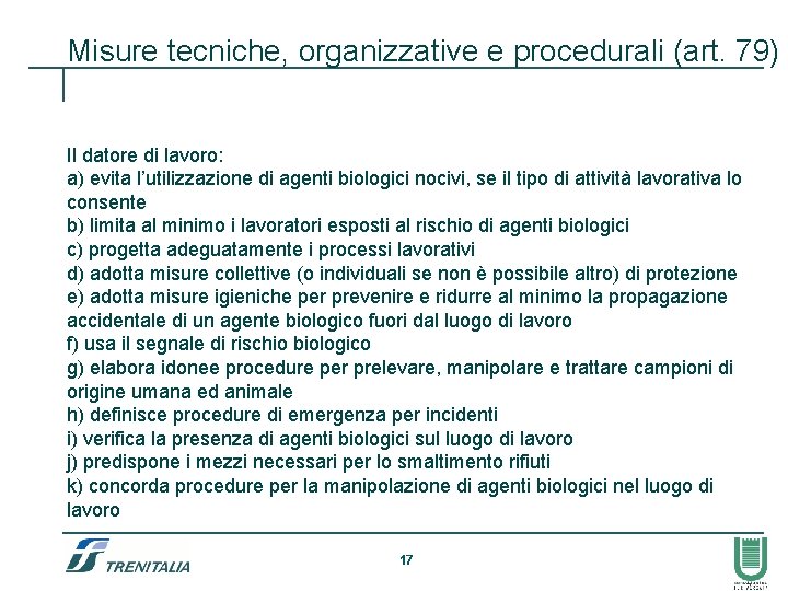 Misure tecniche, organizzative e procedurali (art. 79) Il datore di lavoro: a) evita l’utilizzazione