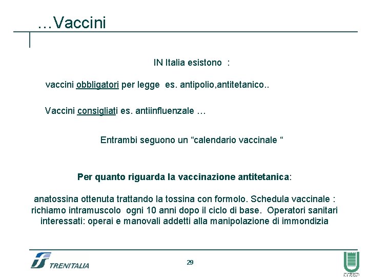 …Vaccini IN Italia esistono : vaccini obbligatori per legge es. antipolio, antitetanico. . Vaccini