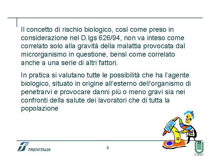 Il concetto di rischio biologico, così come preso in considerazione nel D. lgs 626/94,