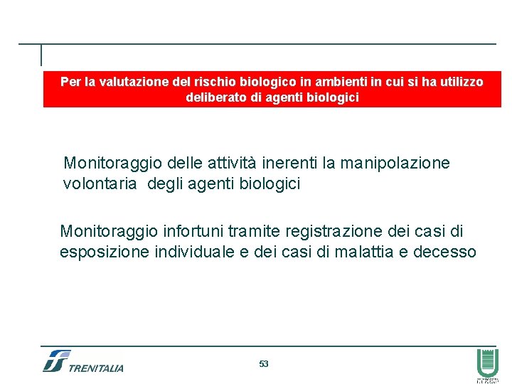 Per la valutazione del rischio biologico in ambienti in cui si ha utilizzo deliberato