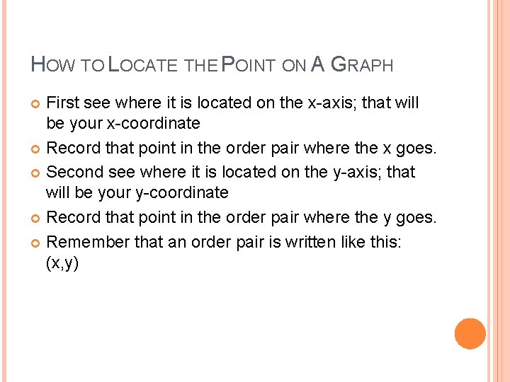 HOW TO LOCATE THE POINT ON A GRAPH First see where it is located