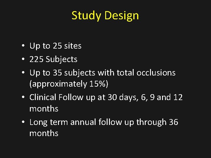 Study Design • Up to 25 sites • 225 Subjects • Up to 35