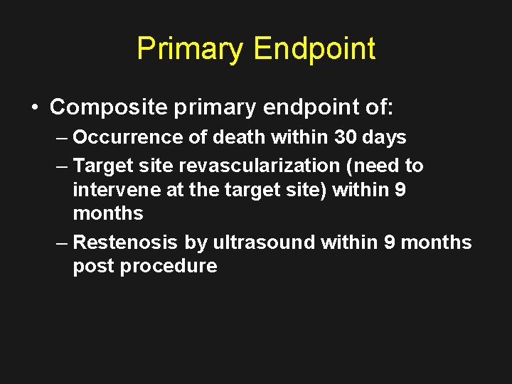 Primary Endpoint • Composite primary endpoint of: – Occurrence of death within 30 days