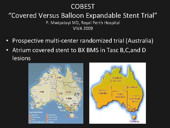 COBEST “Covered Versus Balloon Expandable Stent Trial” P. Mwipatayi MD, Royal Perth Hospital VIVA