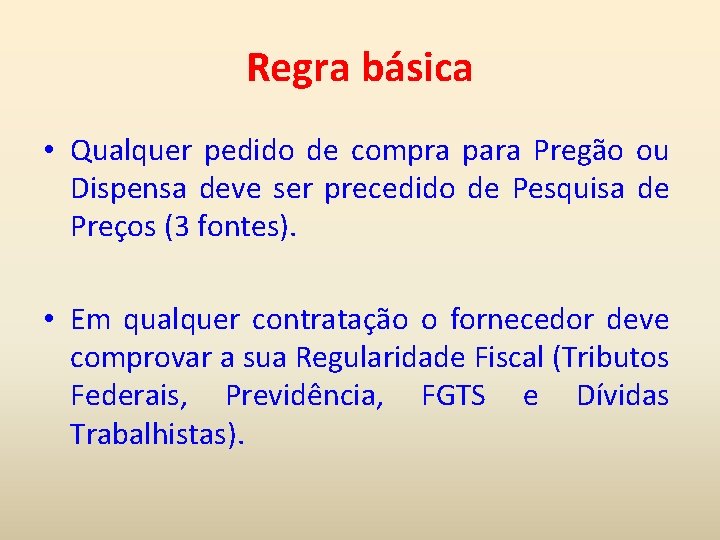 Regra básica • Qualquer pedido de compra para Pregão ou Dispensa deve ser precedido