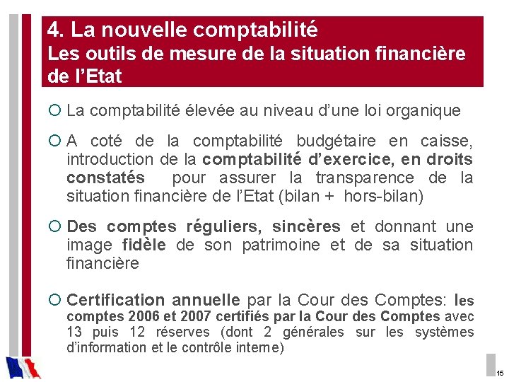 4. La nouvelle comptabilité Les outils de mesure de la situation financière de l’Etat