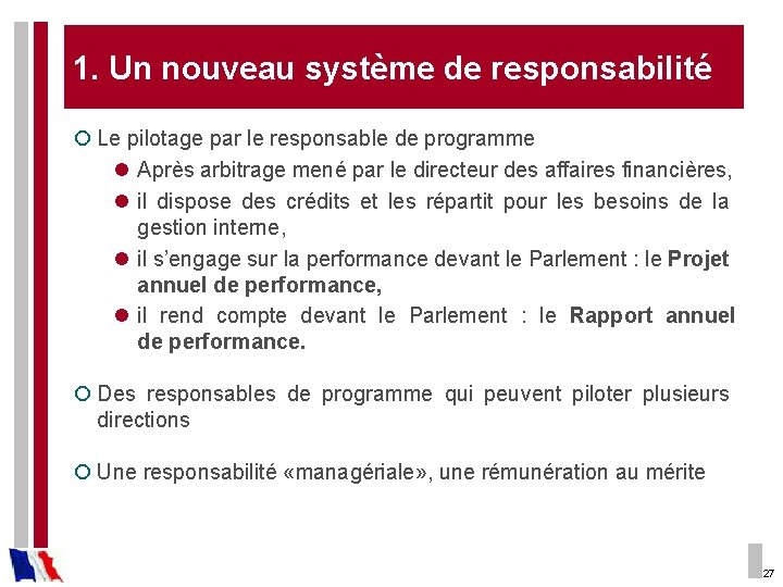 1. Un nouveau système de responsabilité ¡ Le pilotage par le responsable de programme