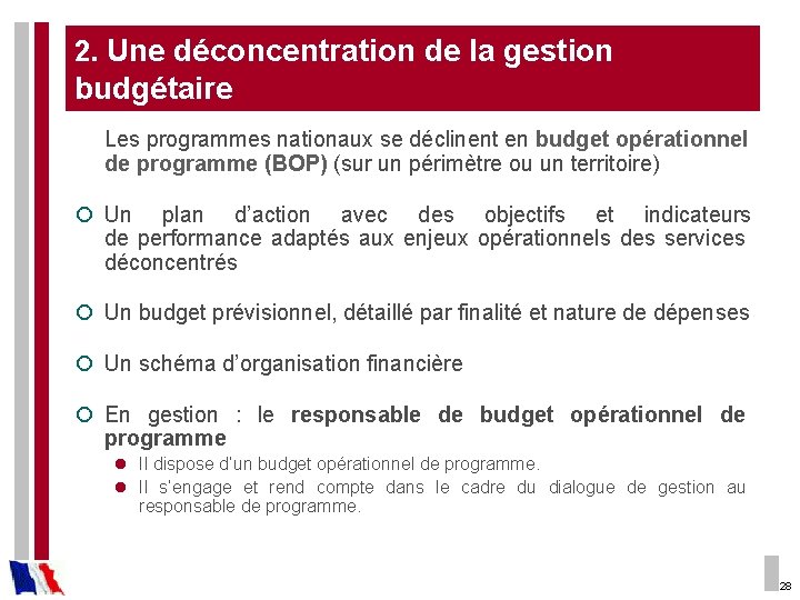 2. Une déconcentration de la gestion budgétaire Les programmes nationaux se déclinent en budget