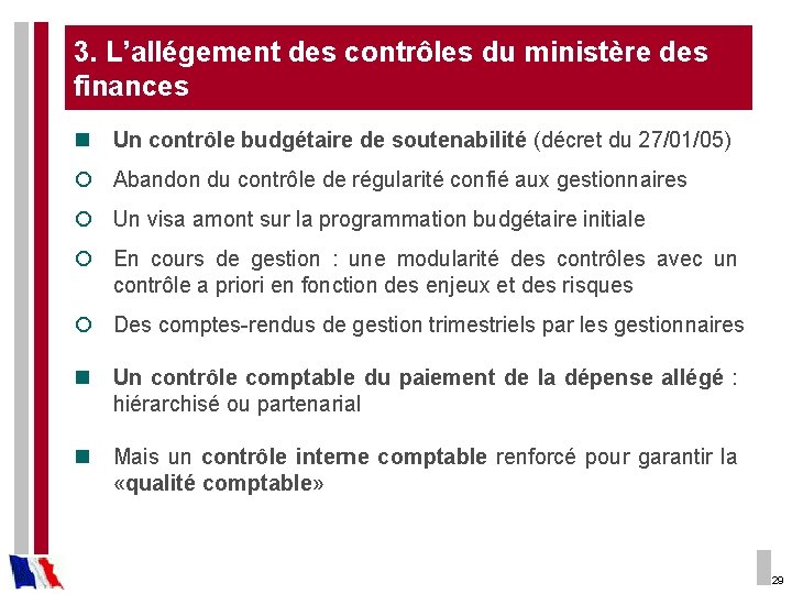 3. L’allégement des contrôles du ministère des finances n Un contrôle budgétaire de soutenabilité