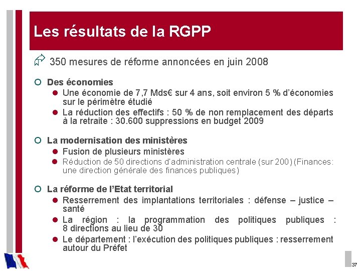 Les résultats de la RGPP Æ 350 mesures de réforme annoncées en juin 2008