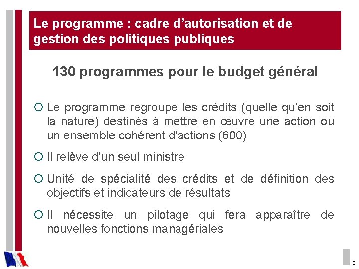 Le programme : cadre d’autorisation et de gestion des politiques publiques 130 programmes pour