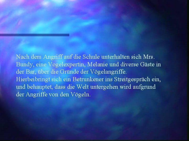 Nach dem Angriff auf die Schule unterhalten sich Mrs. Bundy, eine Vogelexpertin, Melanie und