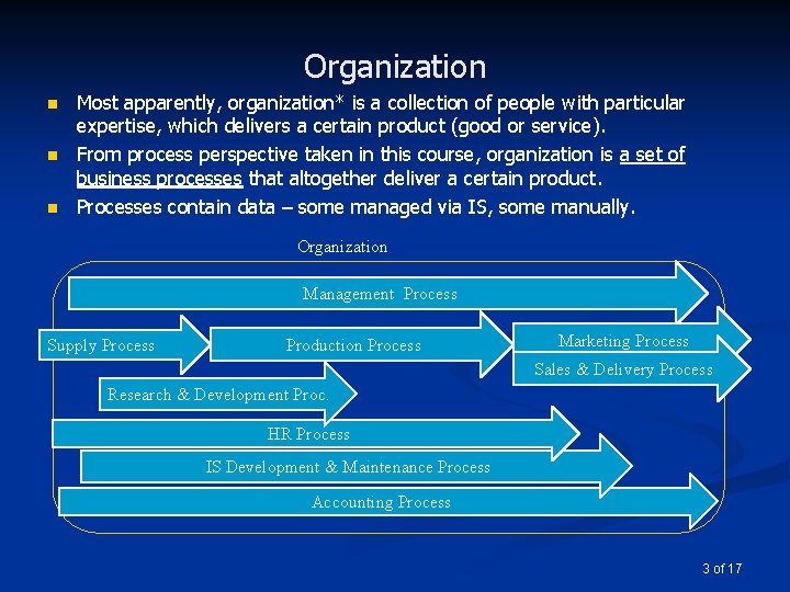 Organization n Most apparently, organization* is a collection of people with particular expertise, which