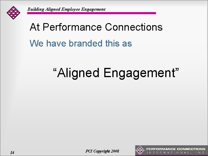 Building Aligned Employee Engagement At Performance Connections We have branded this as “Aligned Engagement”