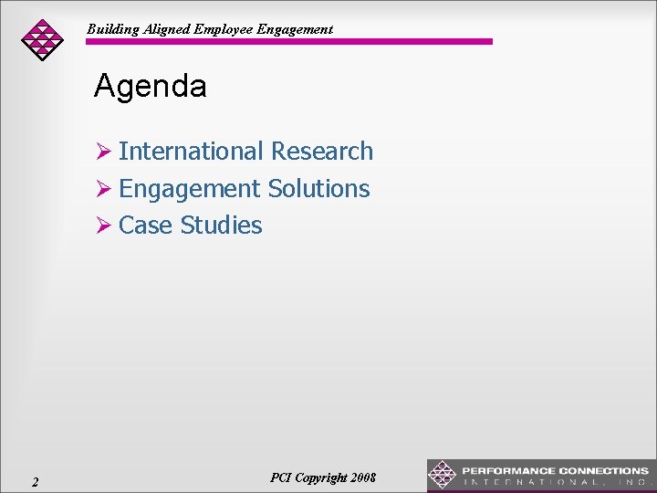 Building Aligned Employee Engagement Agenda Ø International Research Ø Engagement Solutions Ø Case Studies