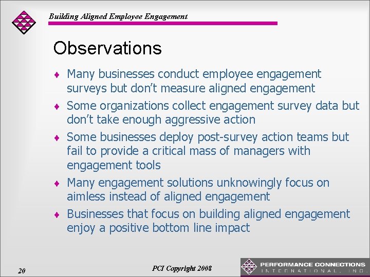 Building Aligned Employee Engagement Observations ¨ Many businesses conduct employee engagement ¨ ¨ 20