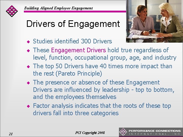 Building Aligned Employee Engagement Drivers of Engagement ¨ Studies identified 300 Drivers ¨ These